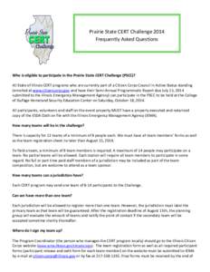 Prairie State CERT Challenge 2014 Frequently Asked Questions Who is eligible to participate in the Prairie State CERT Challenge (PSCC)? All State of Illinois CERT programs who are currently part of a Citizen Corps Counci