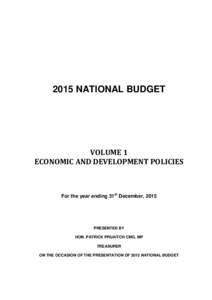 2015 NATIONAL BUDGET  VOLUME 1 ECONOMIC AND DEVELOPMENT POLICIES  For the year ending 31st December, 2015