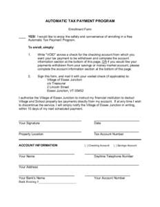 AUTOMATIC TAX PAYMENT PROGRAM Enrollment Form ____ YES! I would like to enjoy the safety and convenience of enrolling in a free Automatic Tax Payment Program. To enroll, simply: 1.