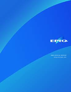 2004 ANNUAL REPORT EPIQ SYSTEMS, INC. Company Profile EPIQ Systems is a national leader in the market for fiduciary management and claims administration systems and provides