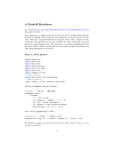 A Haskell Roadshow By Joachim Breitner, for The Karlsruhe Functional Programmers Meetup Group, December 18, 2012. The following is a rough transcript of the code that I develop duing the talk. It does not contain all the