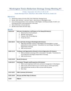 Washington Toxics Reduction Strategy Group Meeting #1 Friday, September 28, 2012, 9:30-12:30 Seattle Municipal Tower, 40th Floor, Room 4080, 700 5th Ave, Seattle, WA Objectives 