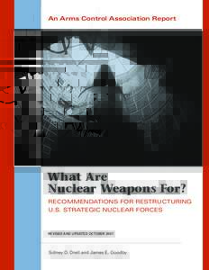 An Arms Control Association Report  What Are Nuclear Weapons For? Recommendations for Restructuring U.S. Strategic Nuclear Forces