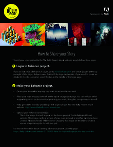 How to Share your Story To add your voice and art to the The Bully Project Mural website, simply follow these steps: 1 Login to Behance project.