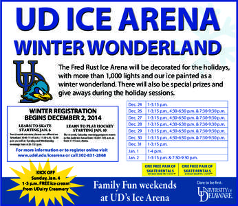 The Fred Rust Ice Arena will be decorated for the holidays, with more than 1,000 lights and our ice painted as a winter wonderland. There will also be special prizes and give aways during the holiday sessions. Winter Reg