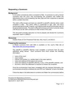 Requesting a Summons Background A civil action commences when a complaint is filed. A summons is a writ, a formal command from the court, that accompanies the complaint and notifies the defendant(s) that a civil proceedi