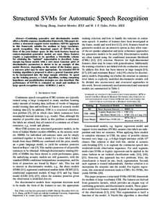 1  Structured SVMs for Automatic Speech Recognition Shi-Xiong Zhang, Student Member, IEEE and M. J. F. Gales, Fellow, IEEE  Abstract—Combining generative and discriminative models