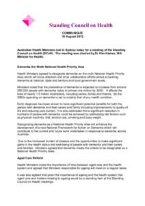 Standing Council on Health COMMUNIQUÉ 10 August 2012 Australian Health Ministers met in Sydney today for a meeting of the Standing Council on Health (SCoH). The meeting was chaired by Dr Kim Hames, WA