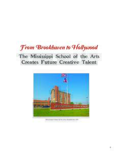 From Brookhaven to Hollywood The Mississippi School of the Arts Creates Future Creative Talent Mississippi School of the Arts, Brookhaven, MS
