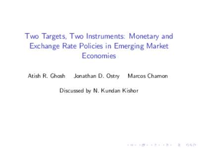 Two Targets, Two Instruments: Monetary and Exchange Rate Policies in Emerging Market Economies Atish R. Ghosh  Jonathan D. Ostry