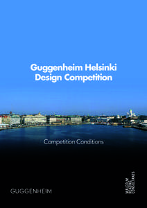 Guggenheim Helsinki Design Competition Competition Conditions  The competition is made possible by the Guggenheim Helsinki Supporting Foundation, Guggenheim