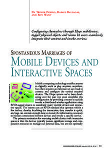 By Trevor Pering, Rafael Ballagas, and Roy Want Configuring themselves through Elope middleware, tagged physical objects and rooms let users seamlessly integrate their content and invoke services.