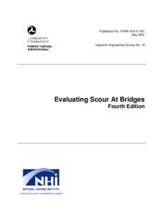 Publication No. FHWA NHI[removed]May 2001 Hydraulic Engineering Circular No. 18  Evaluating Scour At Bridges