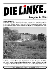 Ausgabe II[removed]Grüne Stadtoase Seit 2001 liegt das Gelände des alten Zentralbades Mönchengladbach brach. Eine Bebauung von Wohn- und Geschäftsgebäuden steht seither nicht in der Diskussion, eine Vermarktung durch