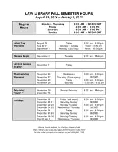 LAW LIBRARY FALL SEMESTER HOURS August 29, 2014 – January 1, 2015 Regular Hours