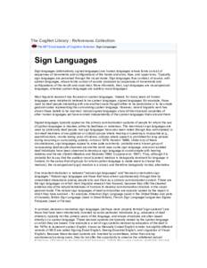 The CogNet Library : References Collection The MIT Encyclopedia of Cognitive Sciences: Sign Languages Sign Languages Sign languages (alternatively, signed languages) are human languages whose forms consist of sequences o