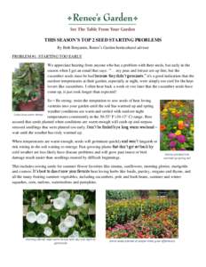 THIS SEASON’S TOP 2 SEED STARTING PROBLEMS By Beth Benjamin, Renee’s Garden horticultural advisor PROBLEM #1: STARTING TOO EARLY We appreciate hearing from anyone who has a problem with their seeds, but early in the 