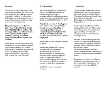 Purpose Federal Safety and Health Councils are established throughout the U.S. to create an environment at local levels where a cooperative exchange of information and mutual assistance enable members