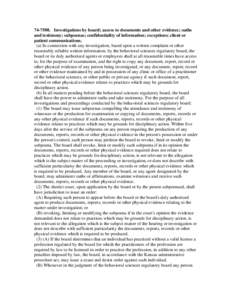 [removed]Investigations by board; access to documents and other evidence; oaths and testimony; subpoenas; confidentiality of information; exceptions; client or patient communications. (a) In connection with any investiga