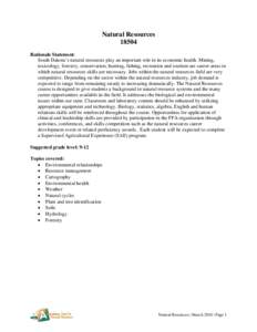 Natural Resources[removed]Rationale Statement: South Dakota’s natural resources play an important role in its economic health. Mining, toxicology, forestry, conservation, hunting, fishing, recreation and tourism are care