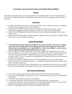 Consortium Agreement Instructions and Student Responsibilities Purpose The purpose of this agreement is to set forth procedures for the administration of Title IV Federal Financial Assistance for students concurrently at