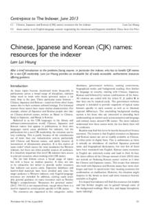 Centrepiece to The Indexer, June 2013 C1	 Chinese, Japanese and Korean (CJK) names: resources for the indexer Lam Lai Heung  C6	 Asian names in an English-language context: negotiating the structural and linguistic mine