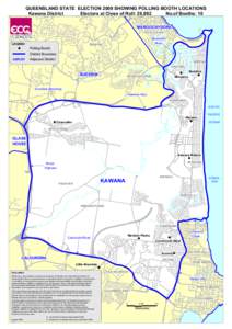 QUEENSLAND STATE ELECTION 2009 SHOWING POLLING BOOTH LOCATIONS Kawana District Electors at Close of Roll: 29,982 No.of Booths: 10 MAROOCHYDORE MAROOCHYDORE