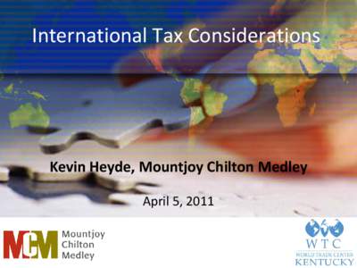 International Tax Considerations  Kevin Heyde, Mountjoy Chilton Medley April 5, 2011  Today’s Objectives