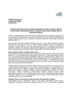 Citibank Europe plc, organizační složka 9. října 2013 Průzkum potvrdil, že Češi se zbytečně připravují o možnost vyššího zisku ze svých investic. Mají málo informací a investiční rady a tipy nehled