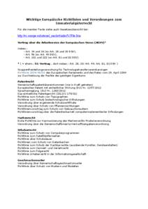 Wichtige Europäische Richtlinien und Verordnungen zum Immaterialgüterrecht Für die meisten Texte siehe auch Gesetzesübersicht bei: http://ec.europa.eu/internal_market/index%5Fde.htm Vertrag über die Arbeitsweise der