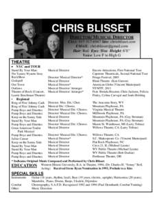 CHRIS BLISSET DIRECTOR/ MUSICAL DIRECTOR CELL: Site: chrisblisset.com EMAIL:  Hair: Red Eyes: Blue Height: 6’0’’ Voice: Low F to High G