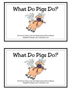 What Do Pigs Do?  Written by Cherry Carl and Illustrated by Ron Leishman Images©Toonaday.com/Toonclipart.com  What Do Pigs Do?