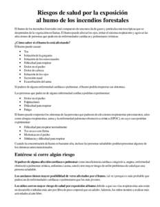 Riesgos de salud por la exposición al humo de los incendios forestales El humo de los incendios forestales está compuesto de una mezcla de gases y partículas microscópicas que se desprenden de la vegetación en llama