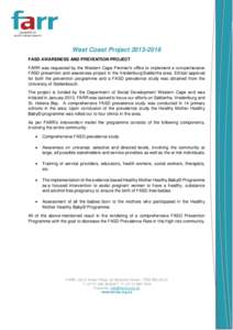 West Coast ProjectFASD AWARENESS AND PREVENTION PROJECT FARR was requested by the Western Cape Premier’s office to implement a comprehensive FASD prevention and awareness project in the Vredenburg\Saldanha a