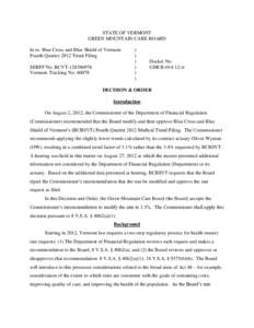 STATE OF VERMONT GREEN MOUNTAIN CARE BOARD In re: Blue Cross and Blue Shield of Vermont Fourth Quarter 2012 Trend Filing SERFF No. BCVT[removed]Vermont Tracking No[removed]