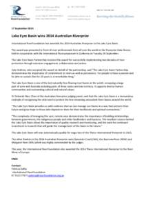 MEDIA RELEASE 17 September 2014 Lake Eyre Basin wins 2014 Australian Riverprize International RiverFoundation has awarded the 2014 Australian Riverprize to the Lake Eyre Basin. The award was presented in front of river p