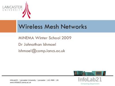 Wireless Mesh Networks MiNEMA Winter School 2009 Dr Johnathan Ishmael   Talk Overview