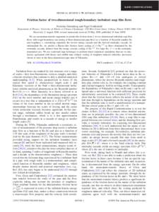 RAPID COMMUNICATIONS  PHYSICAL REVIEW E 79, 065306共R兲 共2009兲 Friction factor of two-dimensional rough-boundary turbulent soap film flows Nicholas Guttenberg and Nigel Goldenfeld