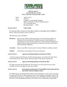 MINUTES (DRAFT) FOR THE MEETING OF THE HAWAI‘I BOARD ON GEOGRAPHIC NAMES DATE: TIME: PLACE: