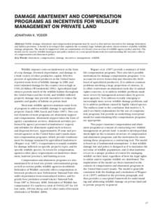 DAMAGE ABATEMENT AND COMPENSATION PROGRAMS AS INCENTIVES FOR WILDLIFE MANAGEMENT ON PRIVATE LAND JONATHAN K. YODER Abstract: Public damage abatement and compensation programs may be used to alter private incentives for d