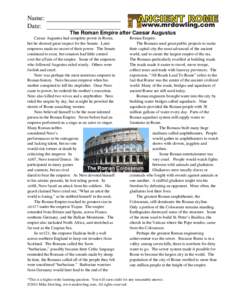 Name: Date: The Roman Empire after Caesar Augustus Caesar Augustus had complete power in Rome, but he showed great respect for the Senate. Later emperors made no secret of their power. The Senate