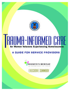 rauma-Informed Care for Women Veterans Experiencing Homelessness A G u i d e f o r S e rv i c e P r o v i d e r s  EXECUTIVE SUMMARY