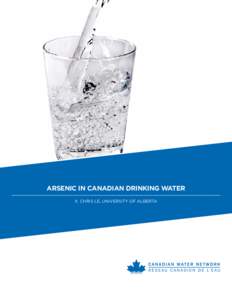 ARSENIC IN CANADIAN DRINKING WATER X. CHRIS LE, UNIVERSITY OF ALBERTA ARSENIC IN CANADIAN DRINKING WATER X. CHRIS LE, UNIVERSITY OF ALBERTA