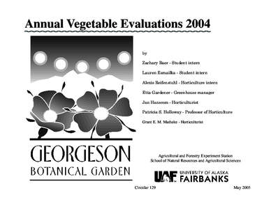 Annual Vegetable Evaluations 2004 by Zachary Baer - Student intern Lauren Esmailka - Student intern Alexis Reifenstuhl - Horticulture intern Etta Gardener - Greenhouse manager