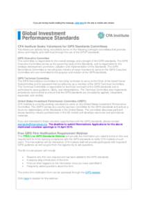 If you are having trouble reading this message, click here for the web or mobile web version.  CFA Institute Seeks Volunteers for GIPS Standards Committees Volunteers are actively being recruited to serve on the followin