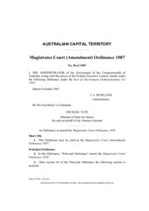 AUSTRALIAN CAPITAL TERRITORY  Magistrates Court (Amendment) Ordinance 1987 No. 56 of 1987 I, THE ADMINISTRATOR of the Government of the Commonwealth of Australia, acting with the advice of the Federal Executive Council, 