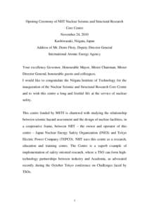 Opening Ceremony of NIIT Nuclear Seismic and Structural Research Core Centre November 24, 2010 Kashiwazaki, Niigata, Japan Address of Mr. Denis Flory, Deputy Director General International Atomic Energy Agency