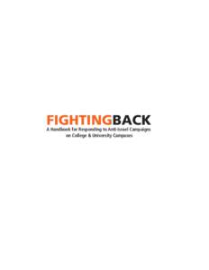 FIGHTINGBACK A Handbook for Responding to Anti-Israel Campaigns on College & University Campuses GLEN S. LEWY, NATIONAL CHAIR ABRAHAM H. FOXMAN, NATIONAL DIRECTOR