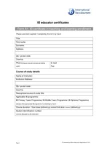 IB educator certificates Form A1: IB certificate in teaching and learning enrollment Please use block capitals if completing this form by hand. Title: First name: