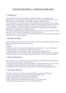 A.S.A.P Club Policy – Carnmore GAA Club 1. Introduction Carnmore GAA Club, as a unit of the Gaelic Athletic Association, is committed to the association’s overall philosophy to “Discourage the use of drugs, alcohol